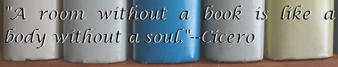 Close-up of several books, with the quote A room without a book is like a body without a soul, Cicero